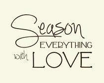 Season Everything With Love Poster von friedmangallery